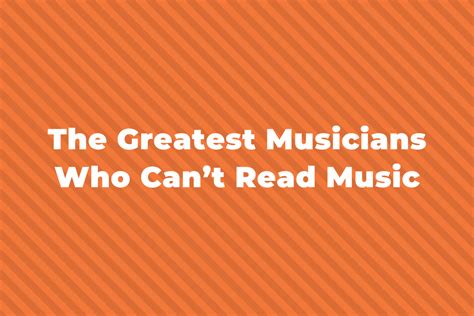 musicians who can't read music on the edge of creativity